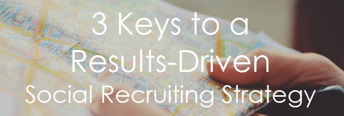 3 Keys to Social Recruiting Strategy