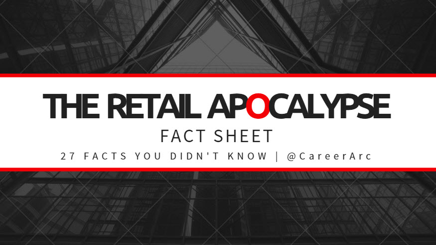 careerarc retail apocalypse 2017 fact sheet