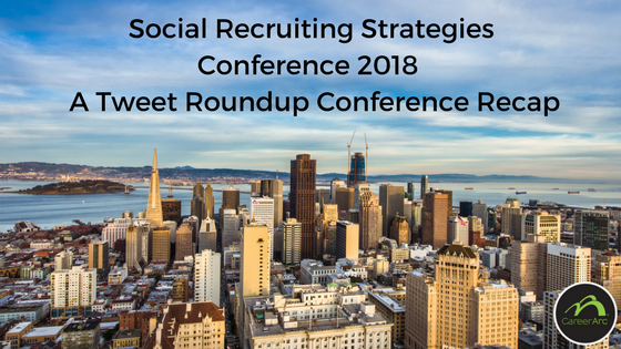 Social Recruiting Strategies Conference 2018 A Tweet Roundup Conference Recap