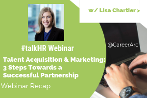 Talent Acquisition & Marketing: 3 Steps Towards a Successful Partnership - A Webinar Recap