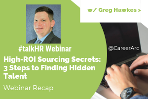 High-ROI Sourcing Secrets: 3 Steps to Finding Hidden Talent - A Webinar Recap